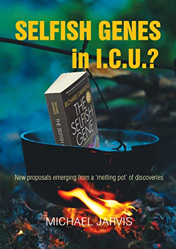 Selfish Genes in I.C.U.?: New proposals emerging from a ‘melting pot’ of discoveries - Epub + Converted Pdf